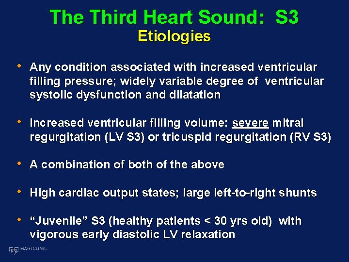 The Third Heart Sound: S 3 Etiologies • Any condition associated with increased ventricular