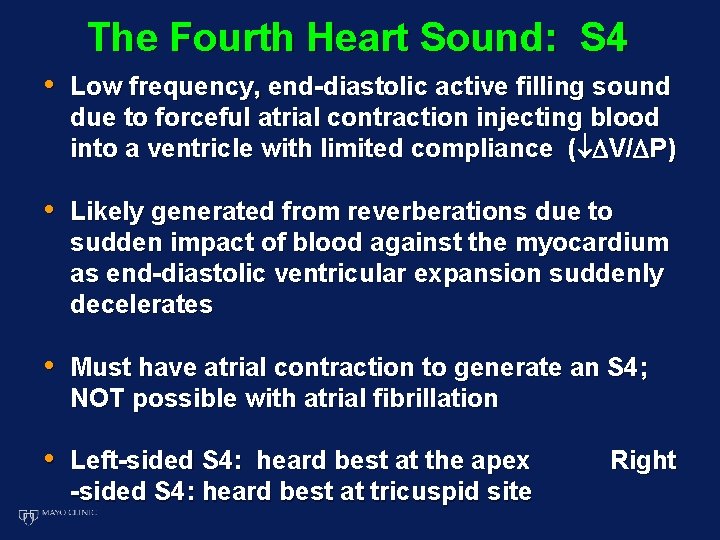 The Fourth Heart Sound: S 4 • Low frequency, end-diastolic active filling sound due