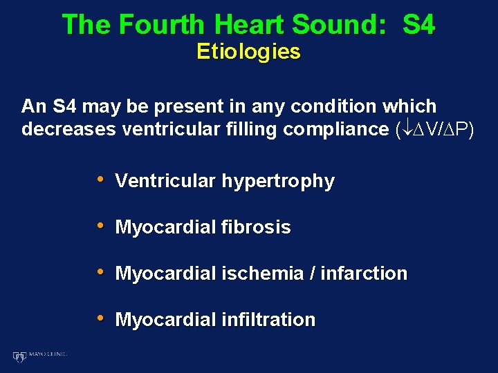 The Fourth Heart Sound: S 4 Etiologies An S 4 may be present in