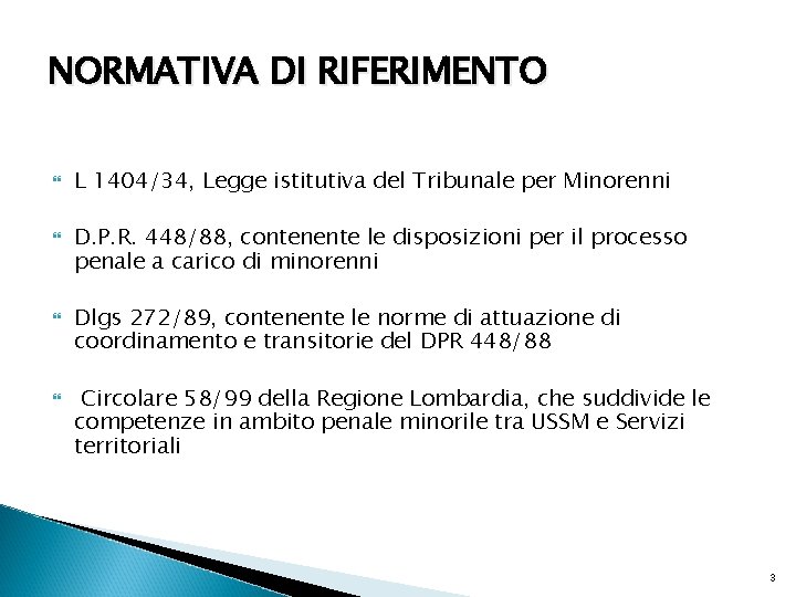 NORMATIVA DI RIFERIMENTO L 1404/34, Legge istitutiva del Tribunale per Minorenni D. P. R.