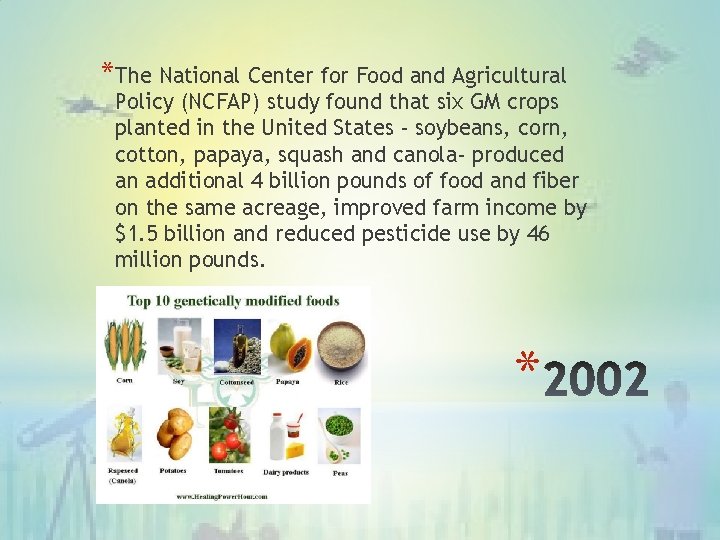 *The National Center for Food and Agricultural Policy (NCFAP) study found that six GM