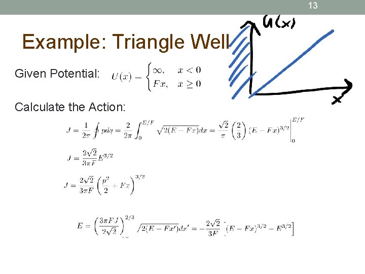 13 Example: Triangle Well Given Potential: Calculate the Action: 