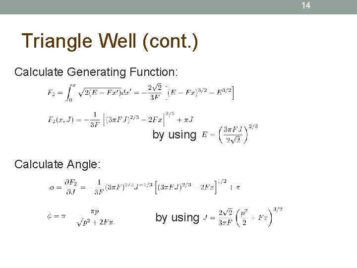 14 Triangle Well (cont. ) Calculate Generating Function: by using Calculate Angle: by using