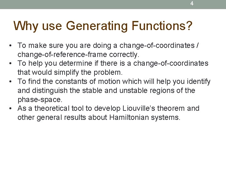 4 Why use Generating Functions? • To make sure you are doing a change-of-coordinates