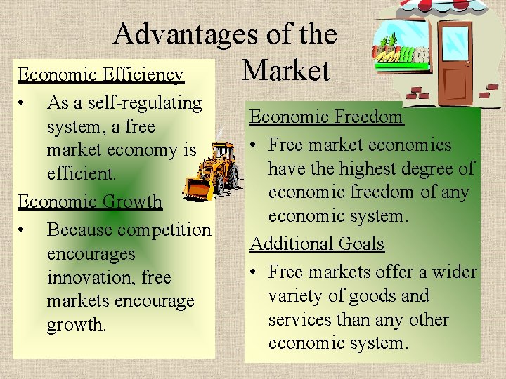 Advantages of the Market Economic Efficiency • As a self-regulating system, a free market