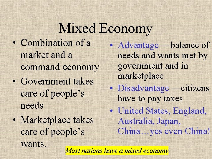 Mixed Economy • Combination of a market and a command economy • Government takes