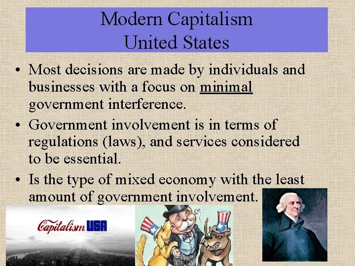 Modern Capitalism United States • Most decisions are made by individuals and businesses with