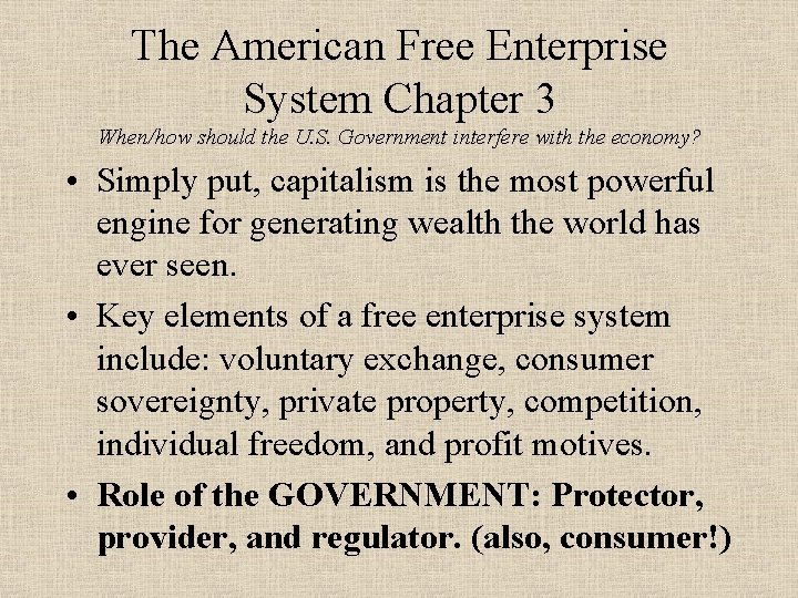 The American Free Enterprise System Chapter 3 When/how should the U. S. Government interfere