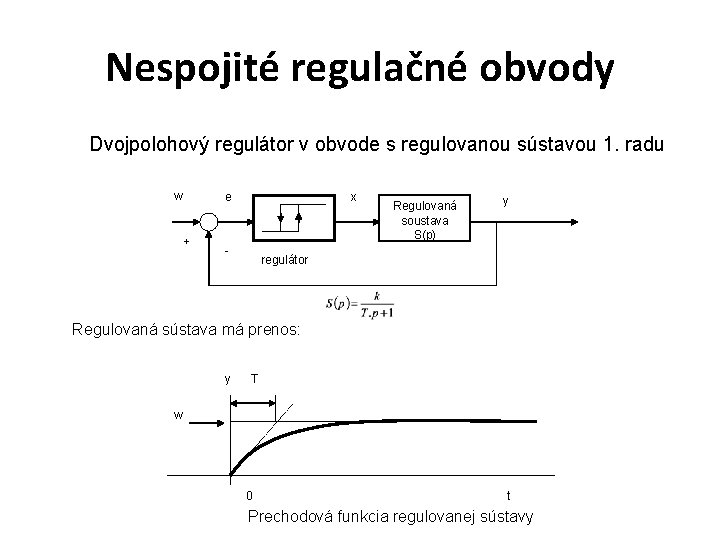 Nespojité regulačné obvody Dvojpolohový regulátor v obvode s regulovanou sústavou 1. radu w e