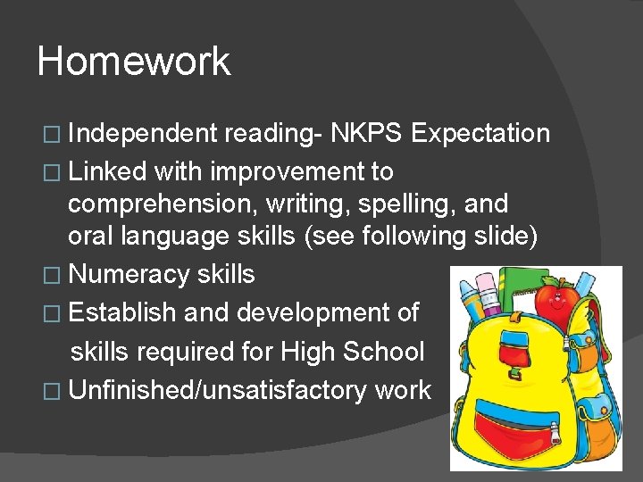 Homework � Independent reading- NKPS Expectation � Linked with improvement to comprehension, writing, spelling,