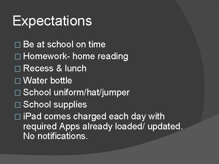 Expectations � Be at school on time � Homework- home reading � Recess &