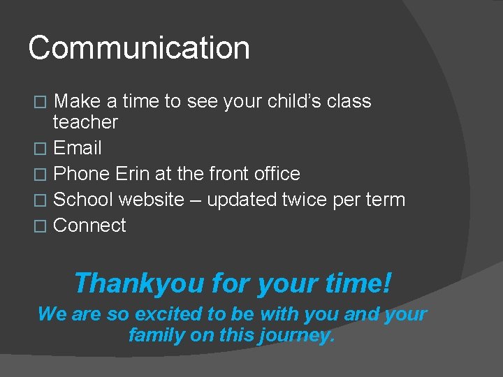 Communication Make a time to see your child’s class teacher � Email � Phone