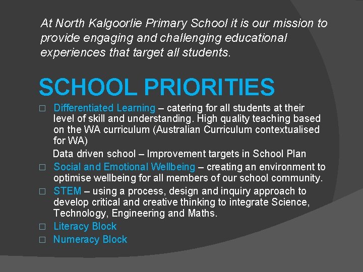 At North Kalgoorlie Primary School it is our mission to provide engaging and challenging