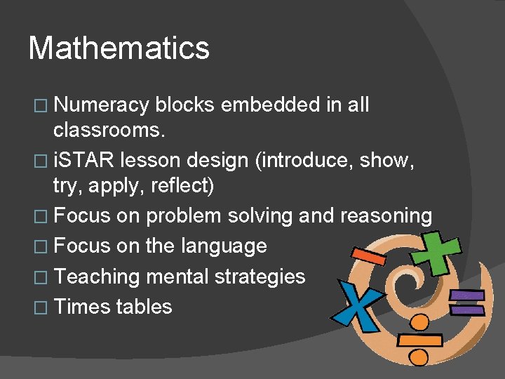 Mathematics � Numeracy blocks embedded in all classrooms. � i. STAR lesson design (introduce,