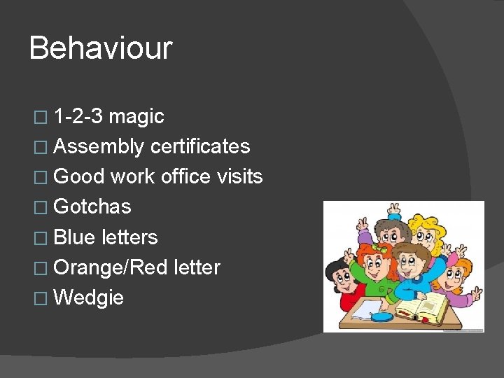 Behaviour � 1 -2 -3 magic � Assembly certificates � Good work office visits