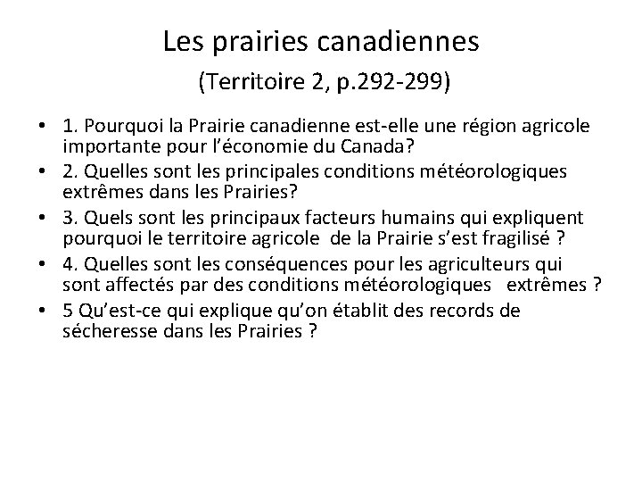 Les prairies canadiennes (Territoire 2, p. 292 -299) • 1. Pourquoi la Prairie canadienne