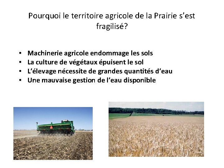 Pourquoi le territoire agricole de la Prairie s’est fragilisé? • • Machinerie agricole endommage