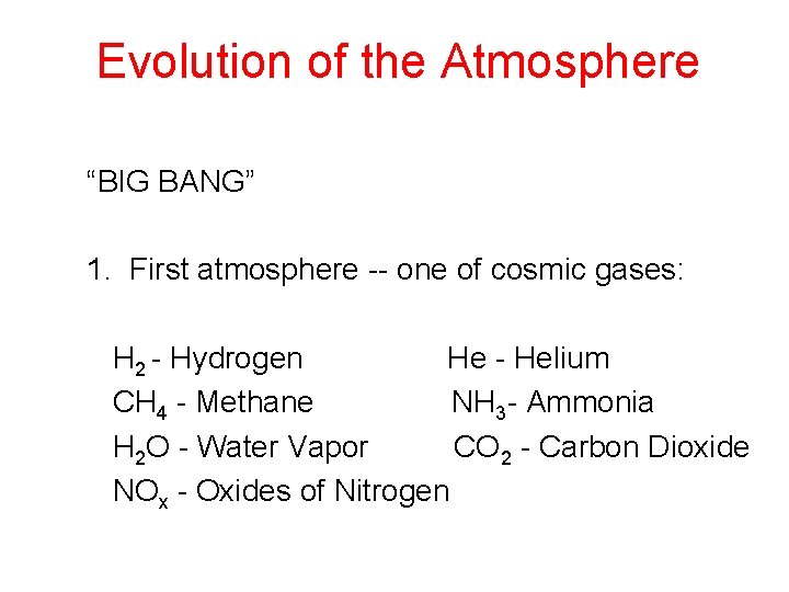 Evolution of the Atmosphere “BIG BANG” 1. First atmosphere -- one of cosmic gases: