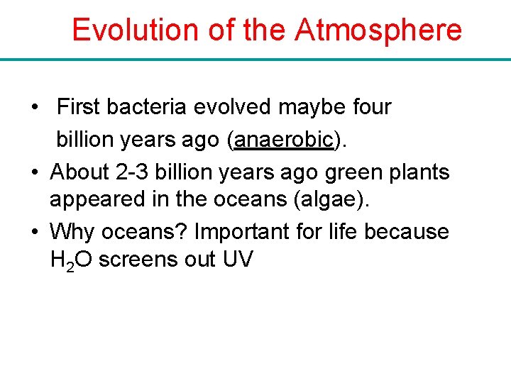 Evolution of the Atmosphere • First bacteria evolved maybe four billion years ago (anaerobic).