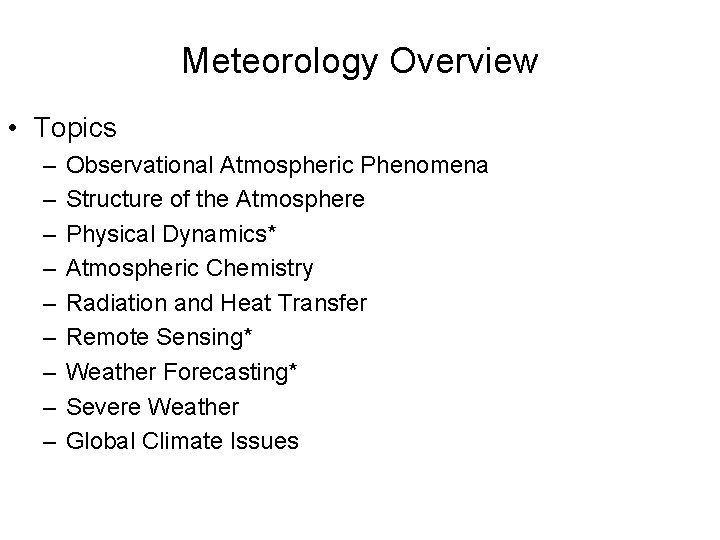 Meteorology Overview • Topics – – – – – Observational Atmospheric Phenomena Structure of