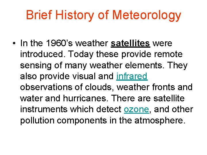 Brief History of Meteorology • In the 1960’s weather satellites were introduced. Today these