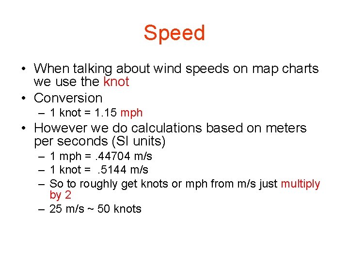 Speed • When talking about wind speeds on map charts we use the knot