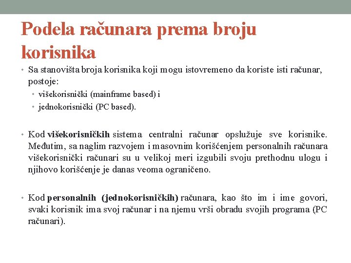 Podela računara prema broju korisnika • Sa stanovišta broja korisnika koji mogu istovremeno da