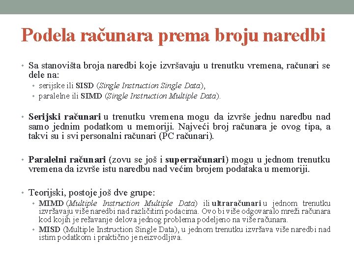 Podela računara prema broju naredbi • Sa stanovišta broja naredbi koje izvršavaju u trenutku