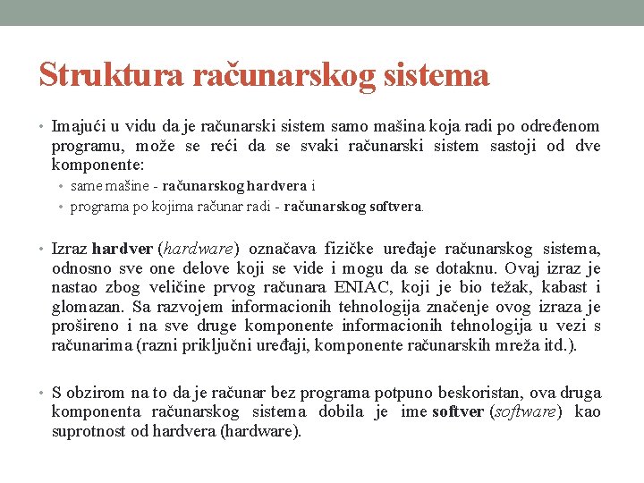 Struktura računarskog sistema • Imajući u vidu da je računarski sistem samo mašina koja