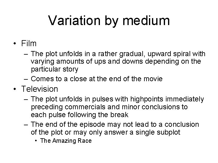 Variation by medium • Film – The plot unfolds in a rather gradual, upward