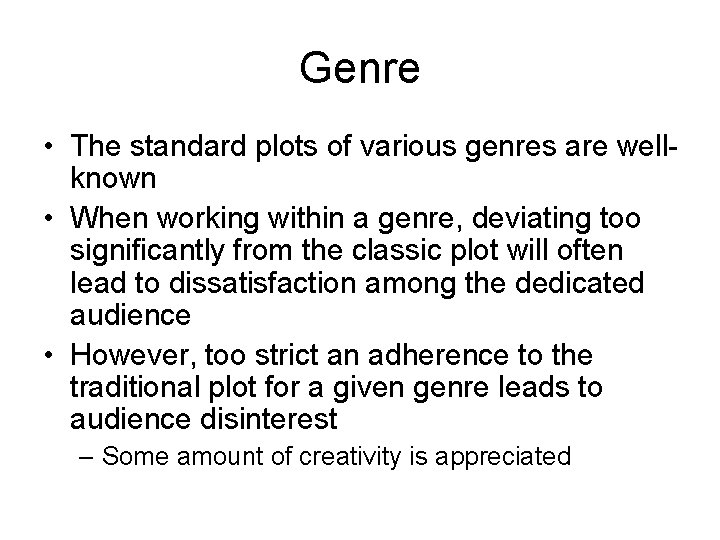 Genre • The standard plots of various genres are wellknown • When working within