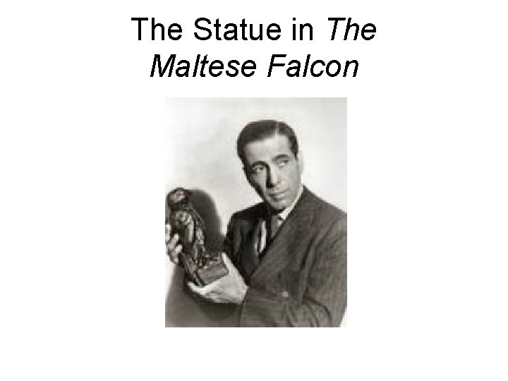 The Statue in The Maltese Falcon 