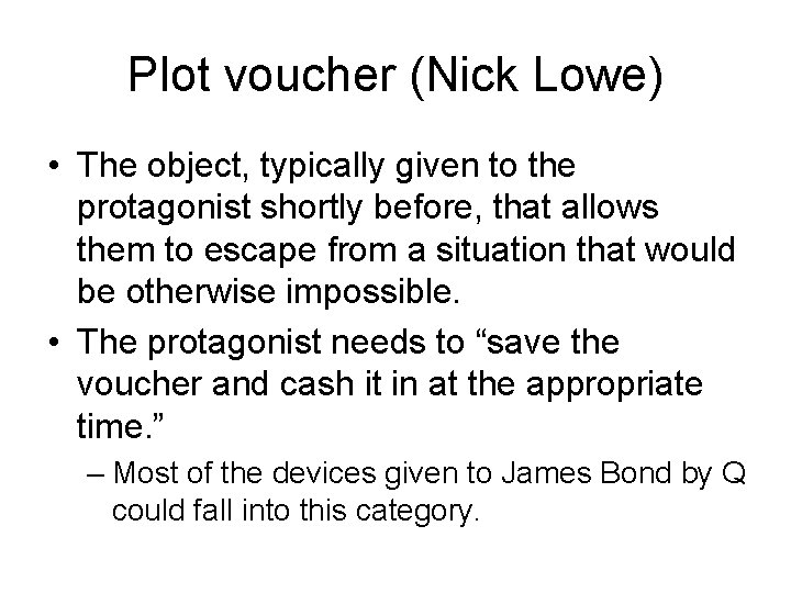 Plot voucher (Nick Lowe) • The object, typically given to the protagonist shortly before,
