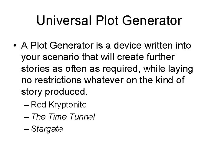 Universal Plot Generator • A Plot Generator is a device written into your scenario