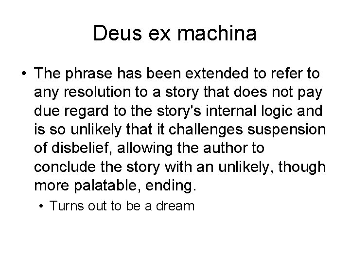 Deus ex machina • The phrase has been extended to refer to any resolution