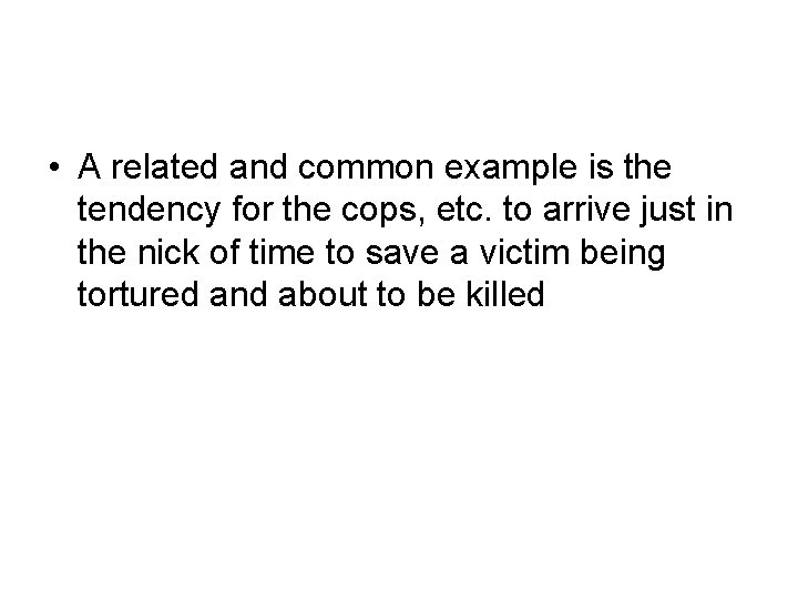  • A related and common example is the tendency for the cops, etc.
