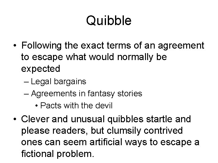 Quibble • Following the exact terms of an agreement to escape what would normally