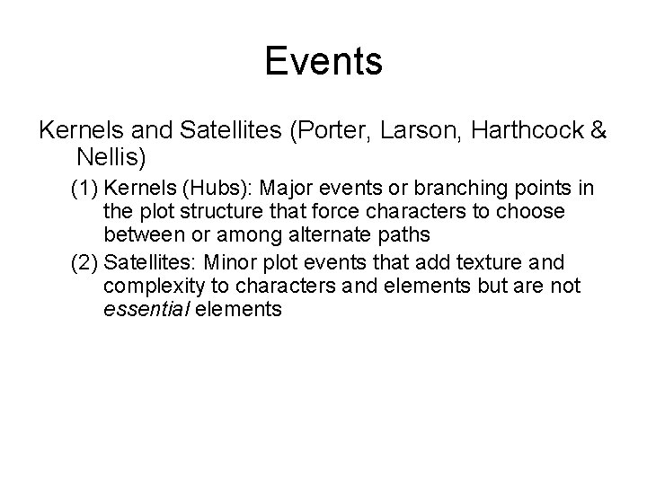 Events Kernels and Satellites (Porter, Larson, Harthcock & Nellis) (1) Kernels (Hubs): Major events