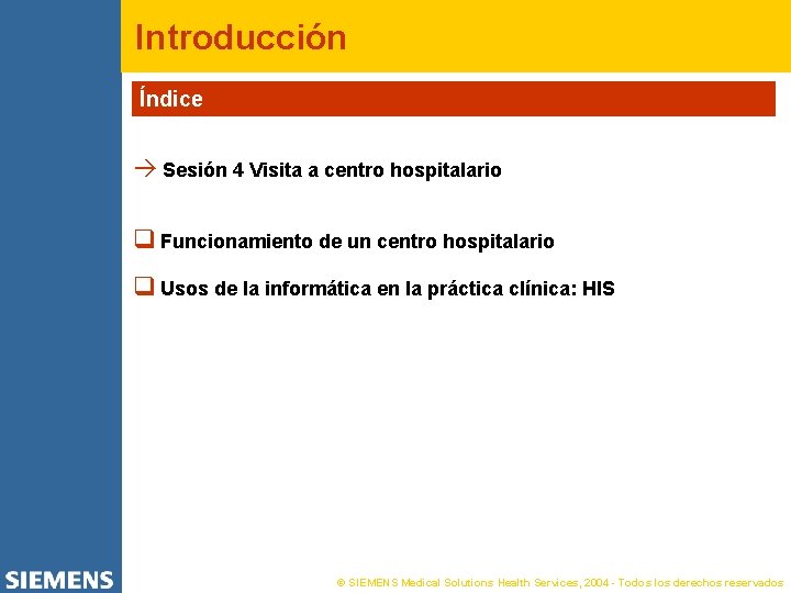 Introducción Índice à Sesión 4 Visita a centro hospitalario q Funcionamiento de un centro