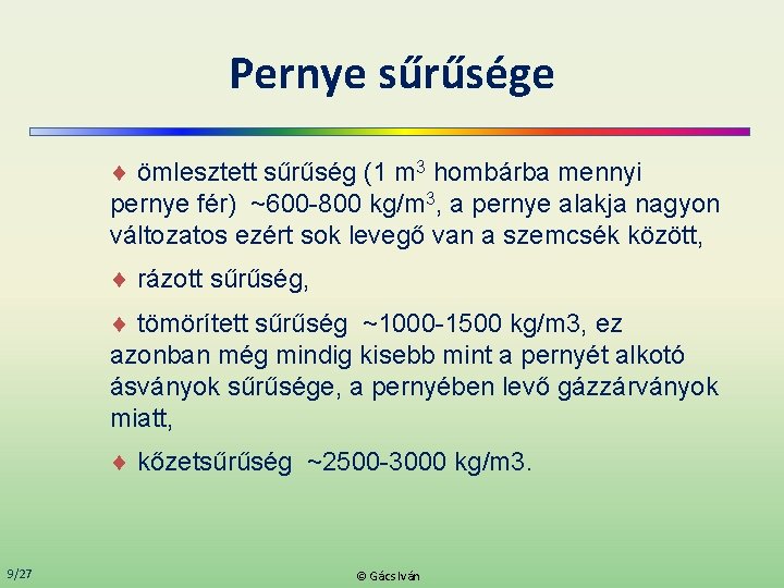 Pernye sűrűsége ¨ ömlesztett sűrűség (1 m 3 hombárba mennyi pernye fér) ~600 -800