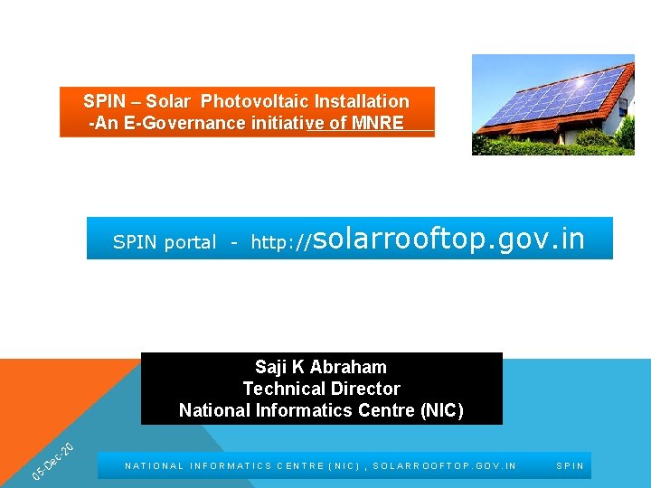 SPIN – Solar Photovoltaic Installation -An E-Governance initiative of MNRE SPIN portal - http:
