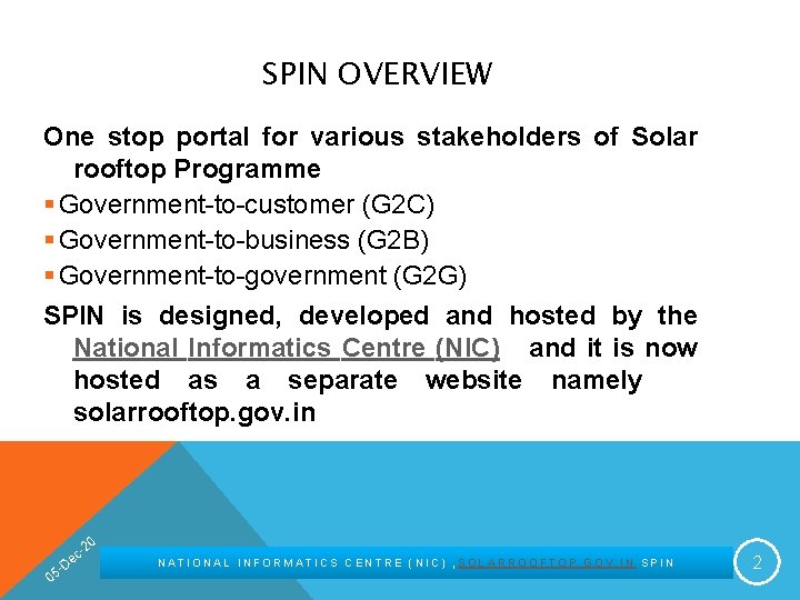 SPIN OVERVIEW One stop portal for various stakeholders of Solar rooftop Programme § Government-to-customer