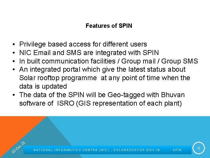 Features of SPIN • • Privilege based access for different users NIC Email and