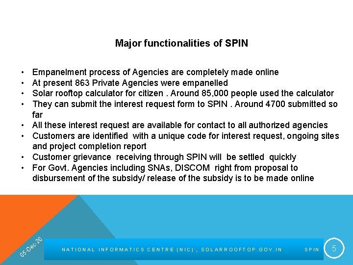 Major functionalities of SPIN • • • Empanelment process of Agencies are completely made