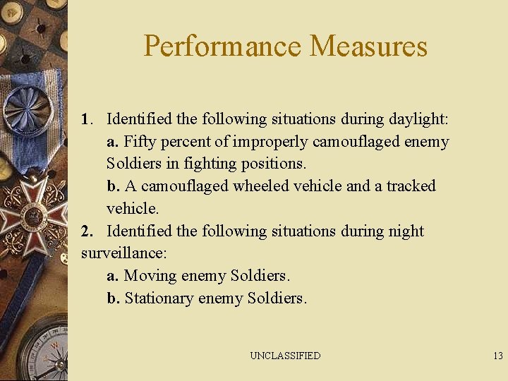 Performance Measures 1. Identified the following situations during daylight: a. Fifty percent of improperly