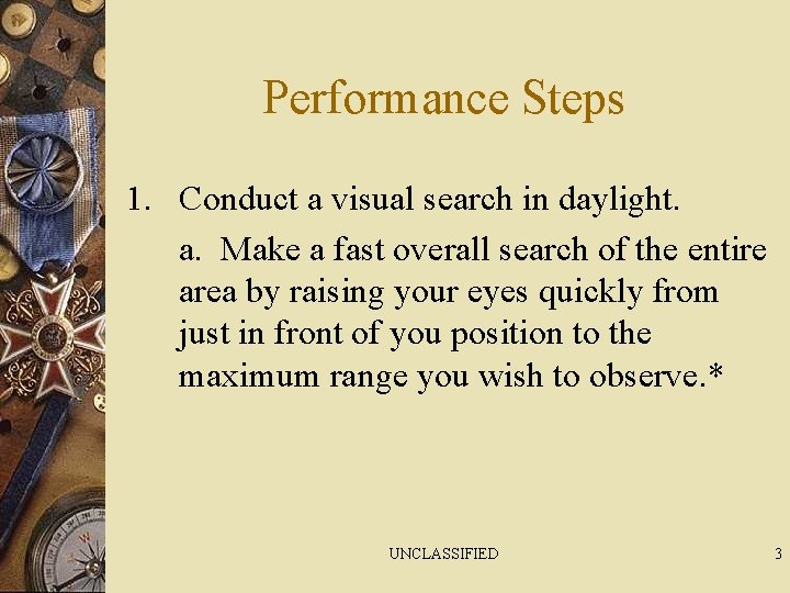 Performance Steps 1. Conduct a visual search in daylight. a. Make a fast overall