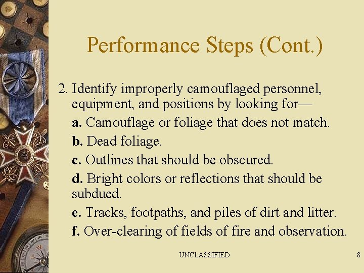 Performance Steps (Cont. ) 2. Identify improperly camouflaged personnel, equipment, and positions by looking