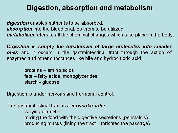 Digestion, absorption and metabolism digestion enables nutrients to be absorbed, absorption into the blood