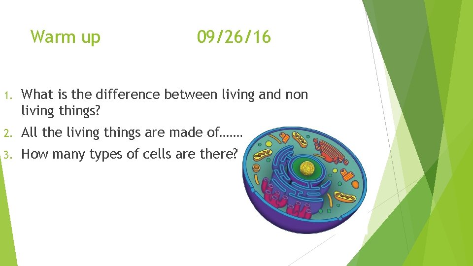 Warm up 09/26/16 1. What is the difference between living and non living things?