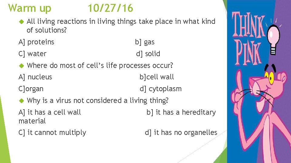 Warm up 10/27/16 All living reactions in living things take place in what kind